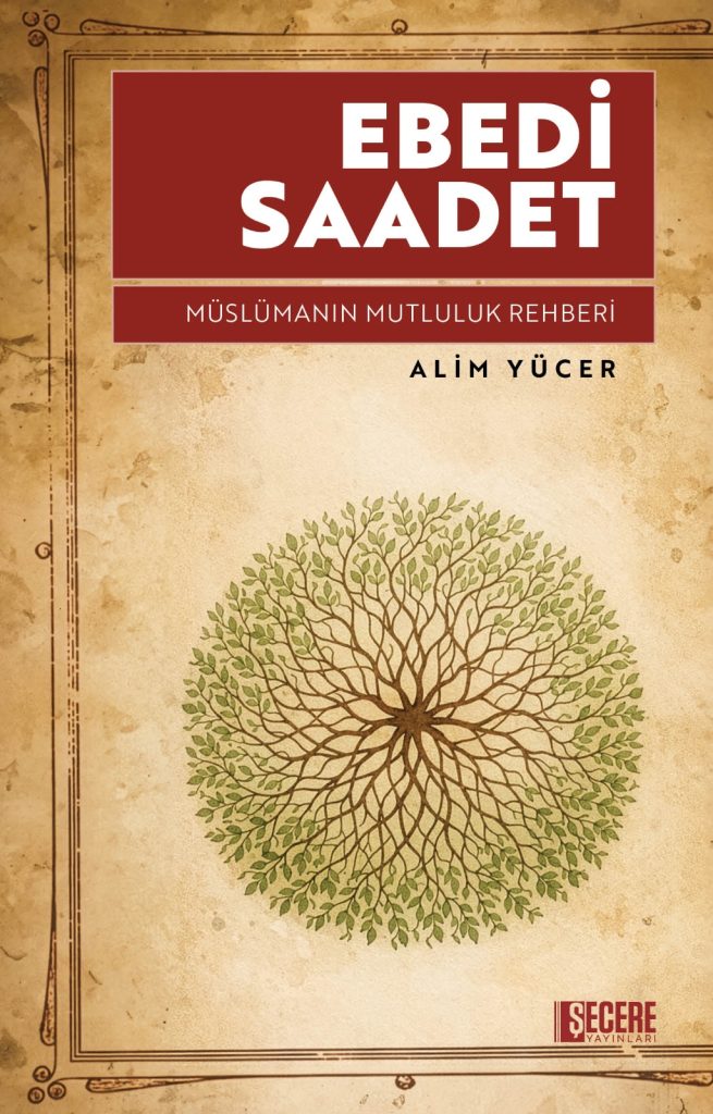 Ebedi Saadet Müslümanın Mutluluk Rehberi